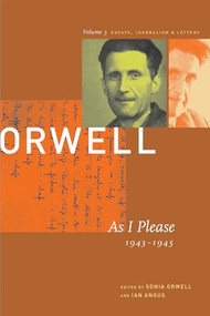 As I Please (1943-1945) by George Orwell, Sonia Orwell, Ian Angus, 9781567921359