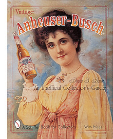 Vintage Anheuser-Busch® (An Unauthorized Collector's Guide) by Donna Baker, 9780764307393