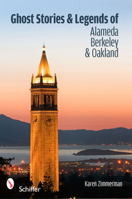 Ghost Stories and Legends of Alameda, Berkeley, and Oakland by Karen Zimmerman, 9780764335761