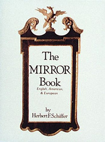 The Mirror Book (English, American, and European) by Herbert F. Schiffer, 9780916838829