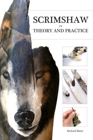 Scrimshaw in Theory and Practice by Richard Maier, Omicron Language Solutions, LLC, 9780764349676
