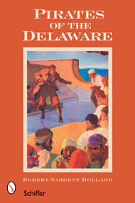 Pirates of the Delaware by Rupert Sargent Holland, 9780764324871