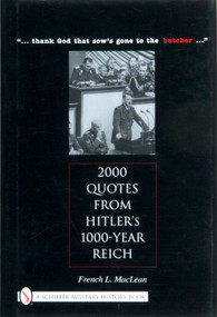 2000 Quotes from Hitler's 1000-Year Reich ("... thank god that sow's gone to the butcher ...") by French L. MacLean, 9780764327865