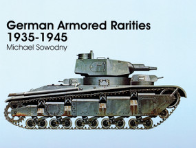 German Armored Rarities 1935-1945 by Michael Sowodny, 9780764303968