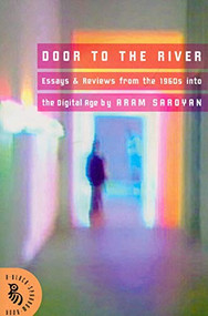 Door to the River (Essays and Reviews from the 1960s Into the Digital Age) by Aram Saroyan, 9781567923964