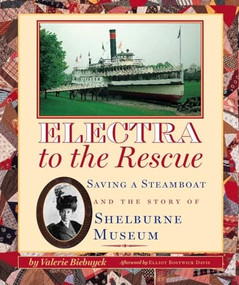 Electra to the Rescue (Saving a Steamboat and the Story of Shelburne Museum) by Valerie Biebuyck, Elliot Bostwick Davis, 9781567923087
