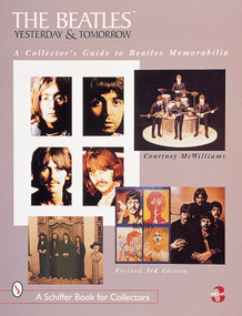 The Beatles: Yesterday and Tomorrow (A Collector's Guide to Beatles Memorabilia) by Courtney McWilliams, 9780764308529