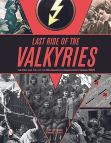 Last Ride of the Valkyries (The Rise and Fall of the Wehrmachthelferinnenkorps During WWII) by Jimmy L. Pool, 9780764350467
