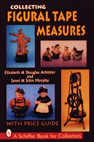 Collecting Figural Tape Measures by Elizabeth & Douglas Arbittier, 9780887408663
