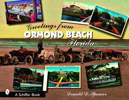 Greetings from Ormond Beach, Florida by Donald D. Spencer, 9780764328091