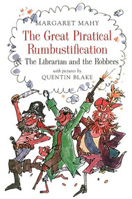 Great Piratical Rumbustification & the Librarian and the Robbers by Margaret Mahy, Quentin Blake, 9781567921694