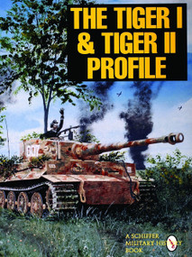 The Tiger I & Tiger II Profile by Schiffer Publishing, Ltd., 9780887409257