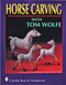Horse Carving (with Tom Wolfe) by Tom Wolfe, 9780887406492