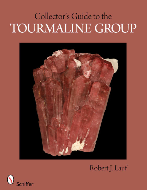 Collector's Guide to the Tourmaline Group by Robert J. Lauf, 9780764337758