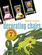 Decorating Chairs: 7 Painting Projects (7 Painting Projects) by Sammie Crawford, 9780764347733