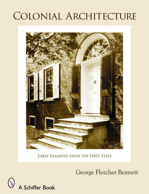 Colonial Architecture (Early Examples from the First State) by George Fletcher Bennett, 9780764325106