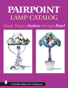 Pairpoint Lamp Catalog (Shade Shapes Ambero through Panel) by Old Dartmouth Historical Society, 9780764313349