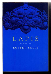 Lapis (New Poems) by Robert Kelly, 9781574231861
