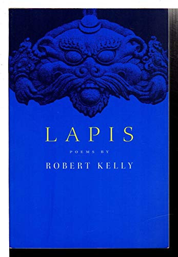 Lapis (New Poems) by Robert Kelly, 9781574231861