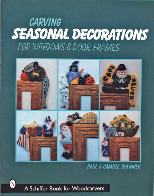 Carving Seasonal Decorations For Windows & Door Frames by Paul & Camille Bolinger, 9780764307157