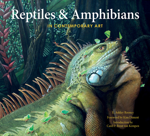 Reptiles & Amphibians in Contemporary Art by E. Ashley Rooney, Kim Diment, Carel P. Brest van Kempen, 9780764354441