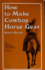 How to Make Cowboy Horse Gear by Bruce Grant, 9780870330346