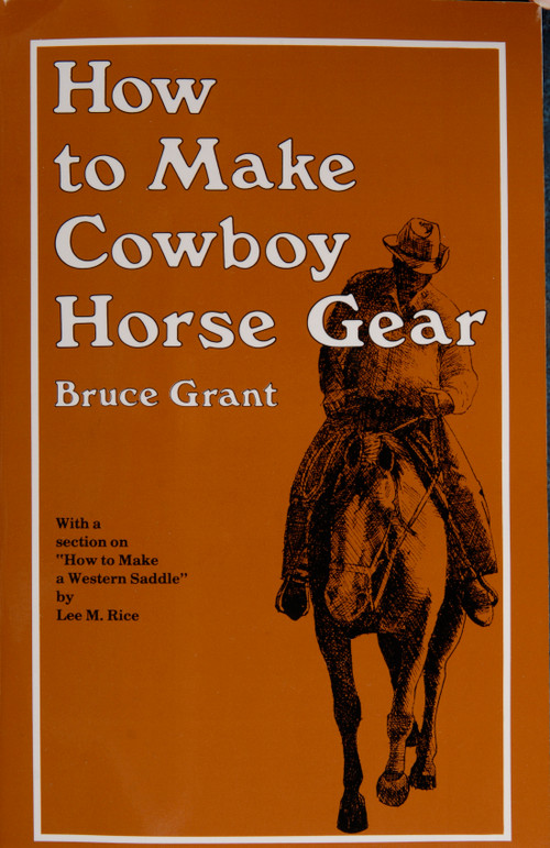 How to Make Cowboy Horse Gear by Bruce Grant, 9780870330346