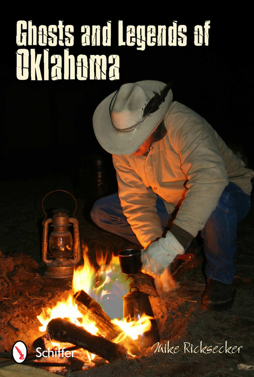 Ghosts and Legends of Oklahoma by Mike Ricksecker, 9780764339431