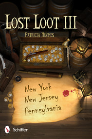 Lost Loot III: New York, New Jersey, and Pennsylvania (New York, New Jersey, and Pennsylvania) by Patricia Hughes, 9780764341342