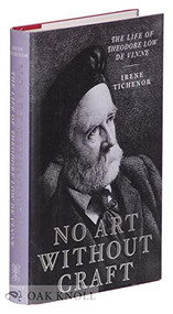 No Art Without Craft (The Life of Theodore Low de Vinne, Printer) by Irene Tichenor, 9781567922868