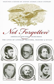Not Forgotten (American Writers Remember the Lives of Literary Mentors, Friends, & Rivals) by Steven Gilbar, Dean Stewart, 9781567922943