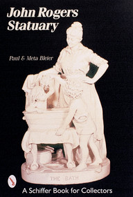 John Rogers Statuary by Paul & Meta Bleier, 9780764313011