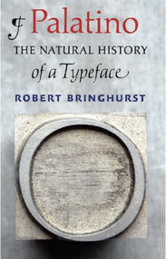 Palatino (The Natural History of a Typeface) by Robert Bringhurst, 9781567925722