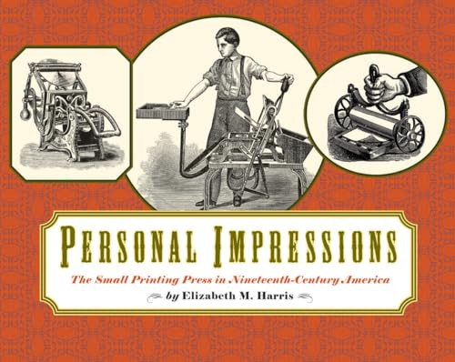 Personal Impressions (The Small Printing Press in Nineteenth-Century America) by Elizabeth Harris, 9781567922684