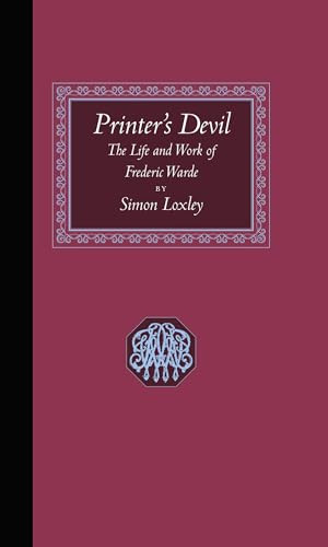Printer's Devil (The Life and Work of Frederic Warde) by Simon Loxley, 9781567923674