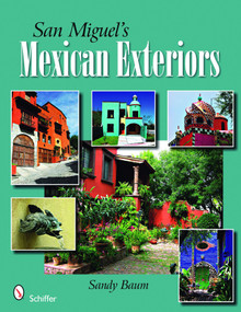 San Miguel's Mexican Exteriors by Sandy Baum, 9780764330049