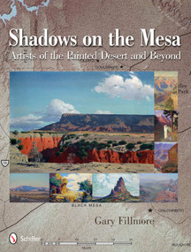 Shadows on the Mesa (Artists of the Painted Desert and Beyond) by Gary Fillmore, 9780764340543