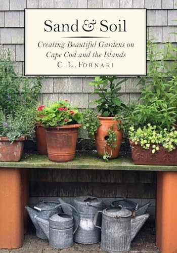 Sand & Soil (Creating Beautiful Gardens on Cape Cod and the Islands) by C. L. Fornari, 9781567926415