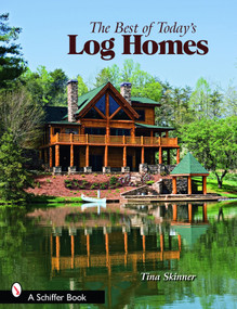 The Best of Today's Log Homes by Tina Skinner, The Log Homes Council, 9780764329548