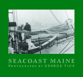 Seacoast Maine (Photographs by George Tice) by George Tice, John K Hanson, 9781567925104