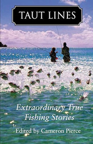 Taut Lines (Extraordinary True Fishing Stories) by Cameron Pierce, 9781567926132