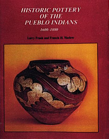 Historic Pottery of the Pueblo Indians (1600-1880) by Larry Frank, Francis H. Harlow, 9780887402272