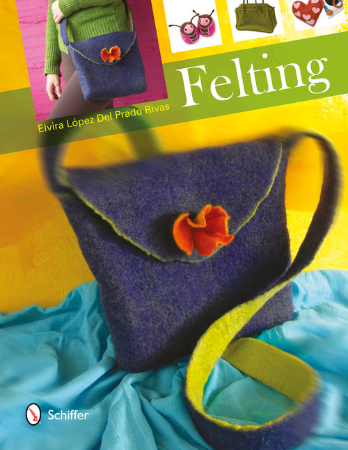 Felting by Elvira López Del Prado Rivas, 9780764345319