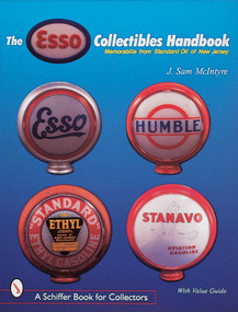 The Esso® Collectibles Handbook (Memorabilia from Standard Oil of New Jersey) by J. Sam McIntyre, 9780764305184