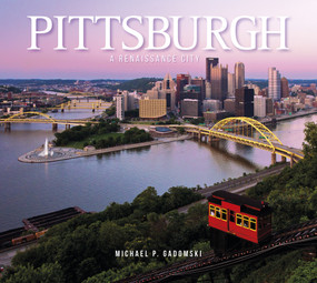Pittsburgh (A Renaissance City) by Michael P. Gadomski, 9780764349232
