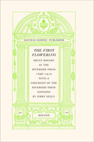 The First Flowering (Bruce Rogers at the Riverside Press, 1896-1912) by Jerry Kelly, 9781567923742