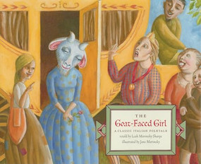 The Goat-Faced Girl (A Classic Italian Folktale) by Leah Marinsky Sharpe, Jane Marinsky, 9781567923933