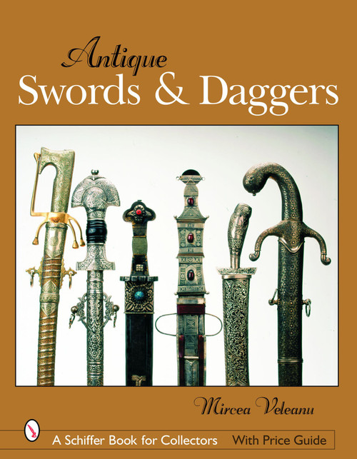 Antique Swords & Daggers by Mircea Veleanu, 9780764325069