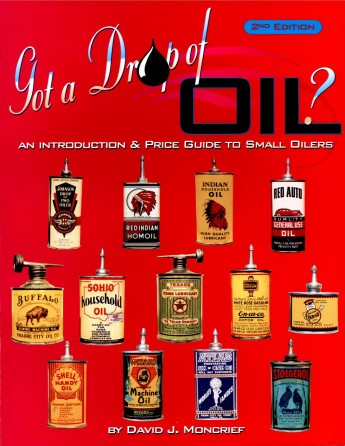 Got A Drop Of Oil? Book 2 (An Introduction & Price Guide to Small Oilers) by David J. Moncrief, 9780895381194