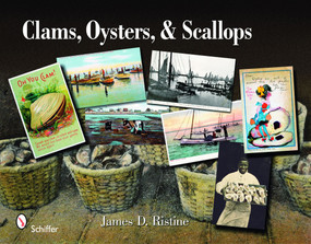 Clams, Oysters, and Scallops (An Illustrated History) by James D. Ristine, 9780764331602